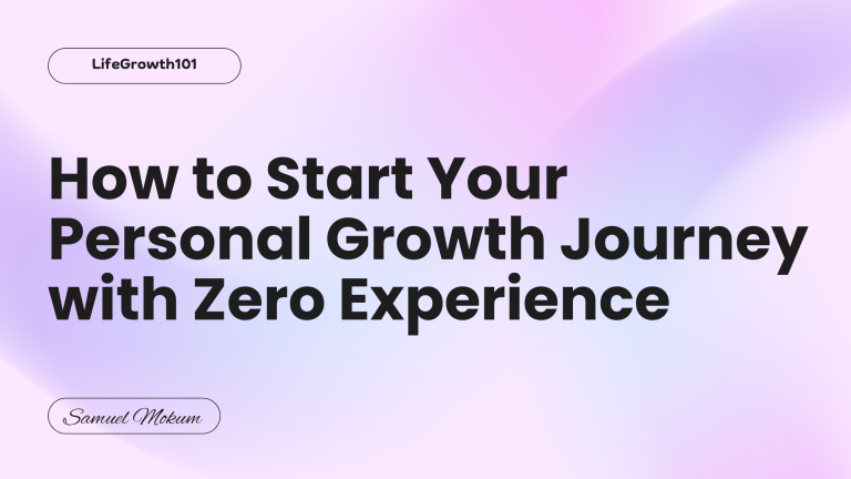 How to Start Your Personal Growth Journey with Zero Experience